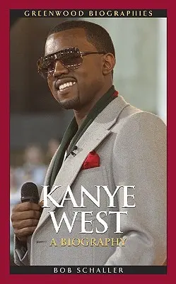 Kanye West: Biografia - Kanye West: A Biography