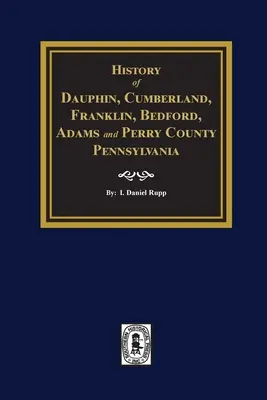 Historia hrabstw Dauphin, Cumberland, Franklin, Bedford, Adams i Perry w Pensylwanii - History of Dauphin, Cumberland, Franklin, Bedford, Adams, and Perry Counties, Pennsylvania