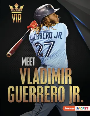 Poznaj Vladimira Guerrero Jr.: supergwiazdę Toronto Blue Jays - Meet Vladimir Guerrero Jr.: Toronto Blue Jays Superstar