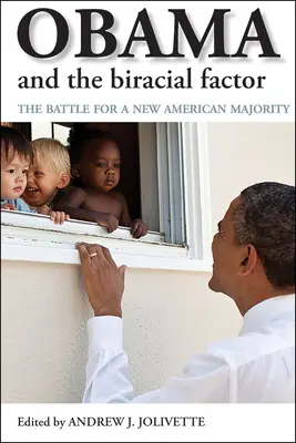 Obama i czynnik birasowy: Bitwa o nową amerykańską większość - Obama and the Biracial Factor: The Battle for a New American Majority