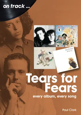 Tears for Fears: Każdy album, każda piosenka - Tears for Fears: Every Album Every Song