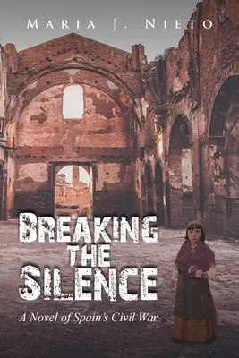Przełamując ciszę: Powieść o hiszpańskiej wojnie domowej - Breaking the Silence: A Novel of Spain's Civil War