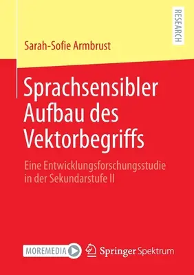 Sprachsensibler Aufbau Des Vektorbegriffs: Eine Entwicklungsforschungsstudie in Der Sekundarstufe II