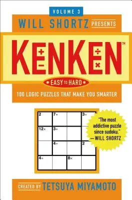 Will Shortz przedstawia Kenken od łatwych do trudnych, tom 3: 100 łamigłówek logicznych, które uczynią cię mądrzejszym - The Will Shortz Presents Kenken Easy to Hard, Volume 3: 100 Logic Puzzles That Make You Smarter