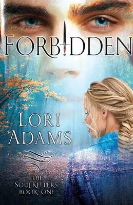 Forbidden, A Soulkeepers Novel (Księga pierwsza): The Soulkeepers - Forbidden, A Soulkeepers Novel (Book One): The Soulkeepers