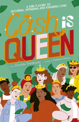 Gotówka jest królową: Dziewczęcy przewodnik po zabezpieczaniu, wydawaniu i przechowywaniu gotówki - Cash Is Queen: A Girl's Guide to Securing, Spending and Stashing Cash