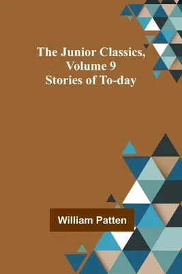 Klasyka młodzieżowa, tom 9: Historie współczesne - The Junior Classics, Volume 9: Stories of To-day