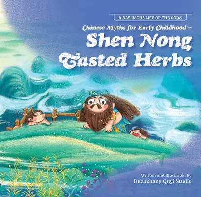 Chińskie mity dla wczesnego dzieciństwa - Zioła o smaku Shen Nong - Chinese Myths for Early Childhood--Shen Nong Tasted Herbs