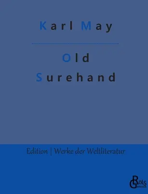 Old Surehand: Tom 1 - Old Surehand: Band 1