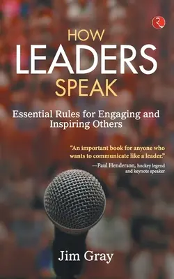 Jak przemawiają liderzy: Podstawowe zasady angażowania i inspirowania innych - How Leaders Speak: Essential Rules for Engaging and Inspiring Others