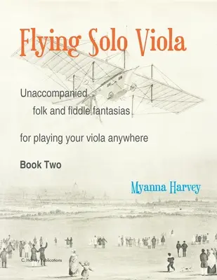 Flying Solo Viola, Folk and Fiddle Fantasias for Playing Your Viola Anywhere bez akompaniamentu, Book Two - Flying Solo Viola, Unaccompanied Folk and Fiddle Fantasias for Playing Your Viola Anywhere, Book Two