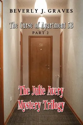 Tajemnicza trylogia Julie Avery: Część 2: Klątwa apartamentu 5B - The Julie Avery Mystery Trilogy: Part 2: The Curse of Apartment 5B