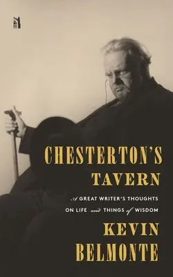 Tawerna Chestertona: Myśli wielkiego pisarza o życiu i rzeczach - Chesterton's Tavern: A Great Writer's Thoughts on Life and Things