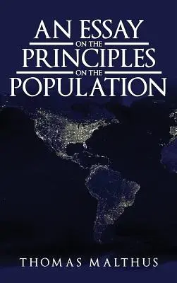 Esej o zasadzie zaludnienia: Oryginalne wydanie z 1798 r. - An Essay on the Principle of Population: The Original 1798 Edition