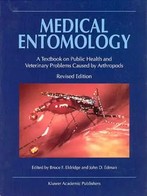 Entomologia medyczna: Podręcznik dotyczący zdrowia publicznego i problemów weterynaryjnych powodowanych przez stawonogi - Medical Entomology: A Textbook on Public Health and Veterinary Problems Caused by Arthropods