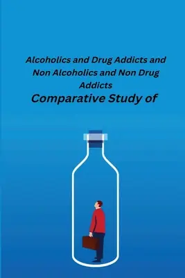 Badanie porównawcze alkoholików i narkomanów oraz osób nieuzależnionych od alkoholu i narkotyków - Comparative Study of Alcoholics and Drug Addicts and Non Alcoholics and Non-Drug Addicts