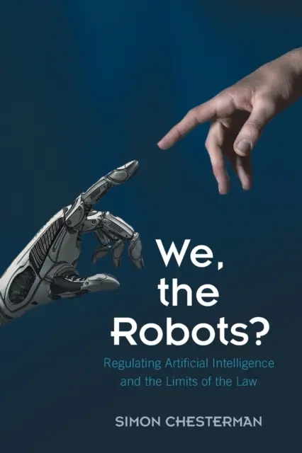 My, roboty? Regulacja sztucznej inteligencji i granice prawa - We, the Robots?: Regulating Artificial Intelligence and the Limits of the Law