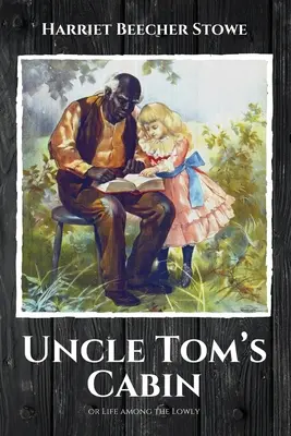 Chata wuja Toma: czyli życie wśród ubogich - Uncle Tom's Cabin: or Life among the Lowly