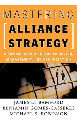 Mastering Alliance Strategy: Kompleksowy przewodnik po projektowaniu, zarządzaniu i organizacji - Mastering Alliance Strategy: A Comprehensive Guide to Design, Management, and Organization