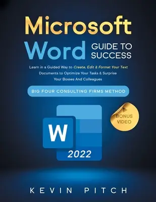 Microsoft Word Przewodnik po sukcesie: Naucz się tworzyć, edytować i formatować dokumenty tekstowe, aby zoptymalizować swoje zadania i zaskoczyć swoich szefów. - Microsoft Word Guide for Success: Learn in a Guided Way to Create, Edit & Format Your Text Documents to Optimize Your Tasks & Surprise Your Bosses And