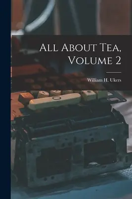Wszystko o herbacie, tom 2 (Ukers William H. (William Harrison)) - All About Tea, Volume 2 (Ukers William H. (William Harrison))