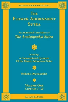 The Flower Adornment Sutra - Volume One: An Annotated Translation of the Avataṃsaka Sutra with A Commentarial Synopsis of the Flower Adornment S