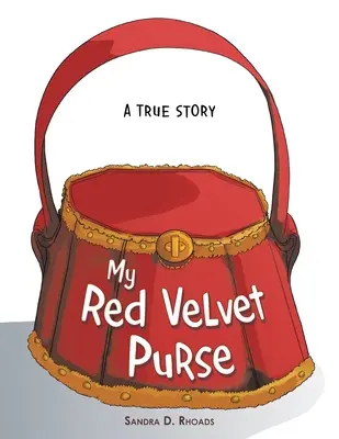 Moja czerwona aksamitna torebka: Prawdziwa historia - My Red Velvet Purse: A True Story