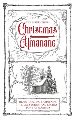 Inspirujący almanach bożonarodzeniowy: Inspirujące tradycje, ciekawostki, historie i przepisy na święta Bożego Narodzenia - The Inspirational Christmas Almanac: Heartwarming Traditions, Trivia, Stories, and Recipes for the Holidays