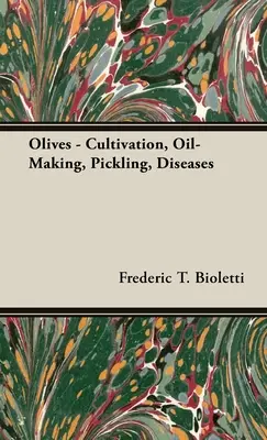 Oliwki - uprawa, produkcja oliwy, marynowanie, choroby - Olives - Cultivation, Oil-Making, Pickling, Diseases