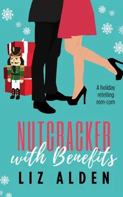 Dziadek do orzechów z korzyściami: Wakacyjny rom-kom - Nutcracker with Benefits: A Holiday Retelling Rom-Com