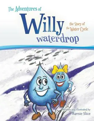 Przygody Willy'ego Waterdropa: opowieść o cyklu wodnym - The Adventures of Willy Waterdrop: the Story of the Water Cycle