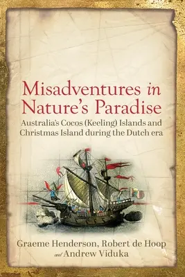 Przygody w raju natury: Australijskie Wyspy Kokosowe i Wyspa Bożego Narodzenia w czasach holenderskich - Misadventures in Nature's Paradise: Australia's Cocos (Keeling) Islands and Christmas Island during the Dutch era