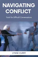 Nawigacja w konflikcie: Narzędzia do trudnych rozmów - Navigating Conflict: Tools for Difficult Conversations