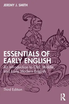 Essentials of Early English: Wprowadzenie do staro-, średnio- i wczesnonowożytnego języka angielskiego - Essentials of Early English: An Introduction to Old, Middle, and Early Modern English