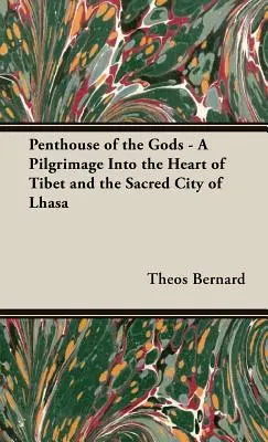 Penthouse of the Gods - Pielgrzymka do serca Tybetu i świętego miasta Lhasa - Penthouse of the Gods - A Pilgrimage into the Heart of Tibet and the Sacred City of Lhasa