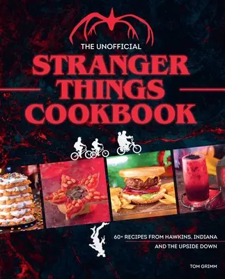 Nieoficjalna książka kucharska Stranger Things: (Popkulturowa książka kucharska, Demogorgon, Hellfire Club) - The Unofficial Stranger Things Cookbook: (Pop Culture Cookbook, Demogorgon, Hellfire Club)