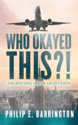 Kto na to pozwolił? Porywające życie Granta Davisa - Who Okayed This?! The Riveting Life of Grant Davis