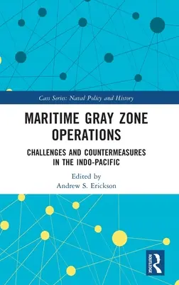 Operacje w morskiej szarej strefie: Wyzwania i środki zaradcze w regionie Indo-Pacyfiku - Maritime Gray Zone Operations: Challenges and Countermeasures in the Indo-Pacific