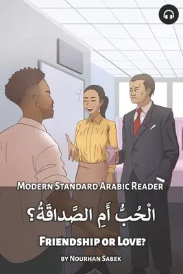 Przyjaźń czy miłość? Modern Standard Arabic Reader - Friendship or Love?: Modern Standard Arabic Reader