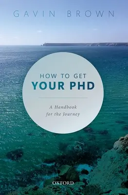 Jak zdobyć tytuł doktora: A Handbook for the Journey - How to Get Your PhD: A Handbook for the Journey