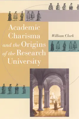 Akademicka charyzma i początki uniwersytetu badawczego - Academic Charisma and the Origins of the Research University
