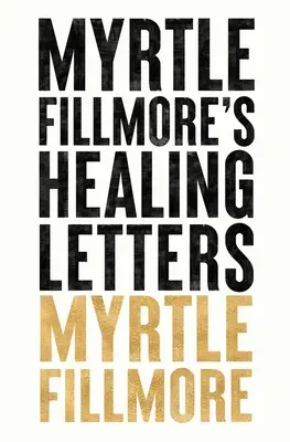 Uzdrawiające listy Myrtle Fillmore - Myrtle Fillmore's Healing Letters