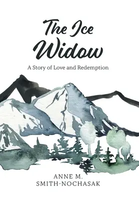 Lodowa wdowa: Historia miłości i odkupienia - The Ice Widow: A Story of Love and Redemption