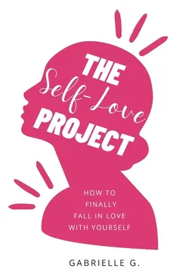 The Self-Love Project: jak w końcu zakochać się w sobie - The Self-Love Project: how to finally fall in love with yourself