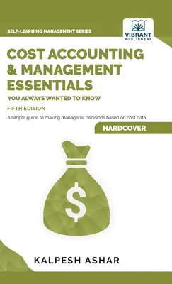 Podstawy rachunku kosztów i zarządzania: wydanie 5 - Cost Accounting and Management Essentials You Always Wanted To Know: 5th Edition