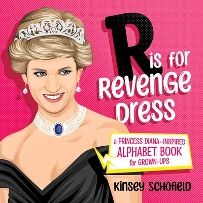 R jak Sukienka Zemsty: Książka z alfabetem dla dorosłych inspirowana księżną Dianą - R Is for Revenge Dress: A Princess Diana-Inspired Alphabet Book for Grown-Ups