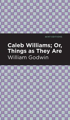 Caleb Williams; Albo rzeczy takimi, jakimi są - Caleb Williams; Or, Things as They Are