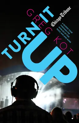 Turn It Up: Wycieczka z przewodnikiem po świecie popu, rocka, rapu i nie tylko - Turn It Up: A Guided Tour Through the Worlds of Pop, Rock, Rap and More