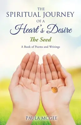 Duchowa podróż pragnienia serca: ziarno - The Spiritual Journey of a Heart's Desire: The Seed