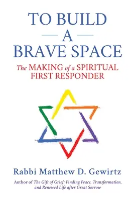 Zbudować odważną przestrzeń: Kształtowanie duchowego ratownika - To Build a Brave Space: The Making of a Spiritual First Responder